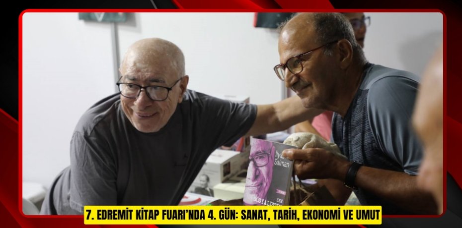 7. EDREMİT KİTAP FUARI’NDA 4. GÜN: SANAT, TARİH, EKONOMİ VE UMUT 7. EDREMİT KİTAP FUARI’NDA 4. GÜN: SANAT, TARİH, EKONOMİ VE UMUT