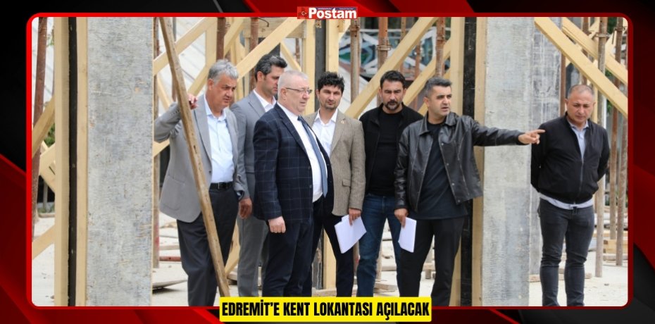 EDREMİT’E KENT LOKANTASI AÇILACAK