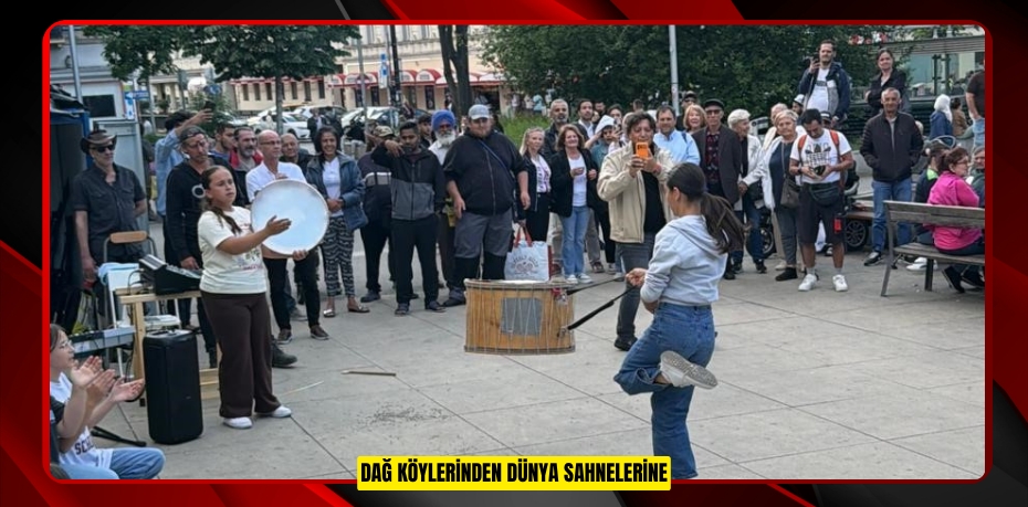 Dağ köylerinden dünya sahnelerine