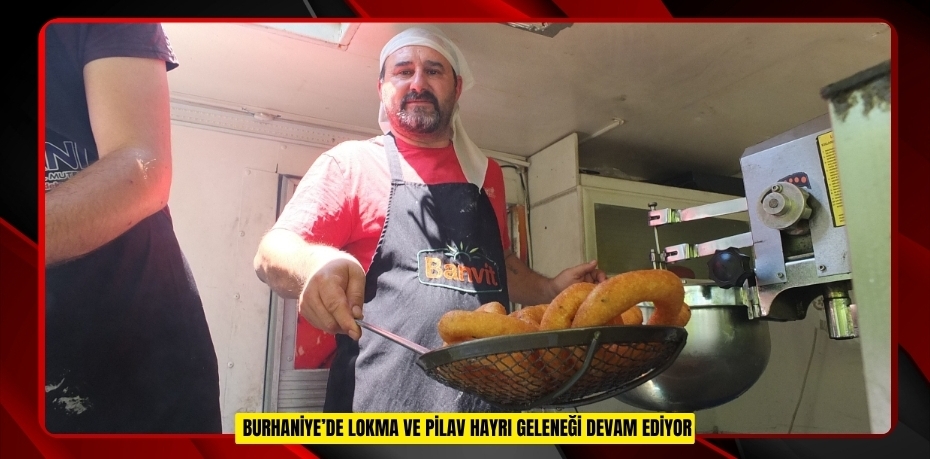 Burhaniye’de lokma ve pilav hayrı geleneği devam ediyor