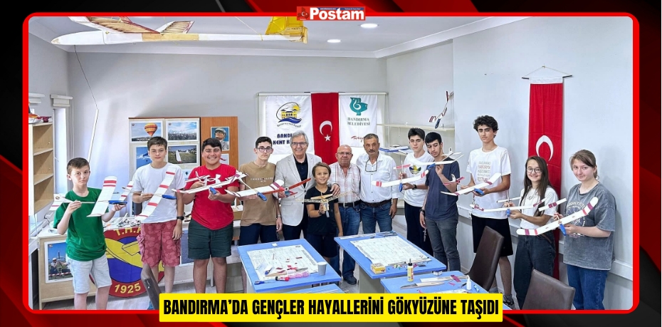 BANDIRMA’DA GENÇLER HAYALLERİNİ GÖKYÜZÜNE TAŞIDI