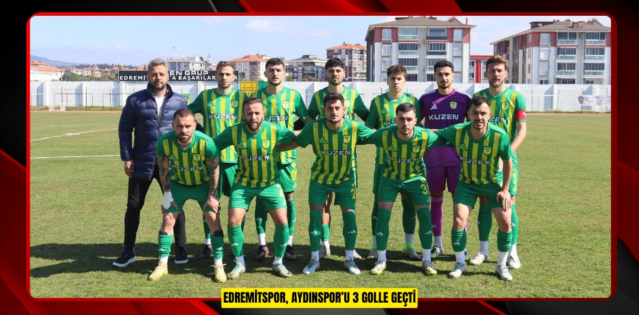 Edremitspor, Aydınspor’u 3 golle geçti
