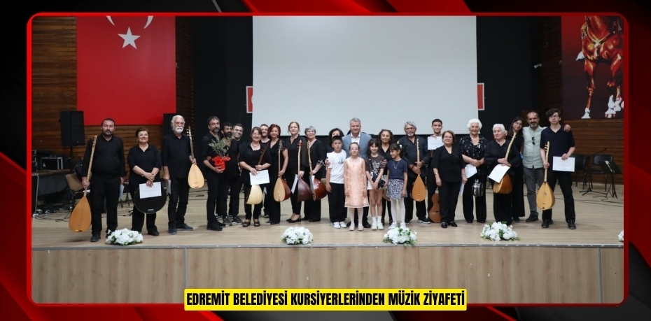 EDREMİT BELEDİYESİ KURSİYERLERİNDEN MÜZİK ZİYAFETİ