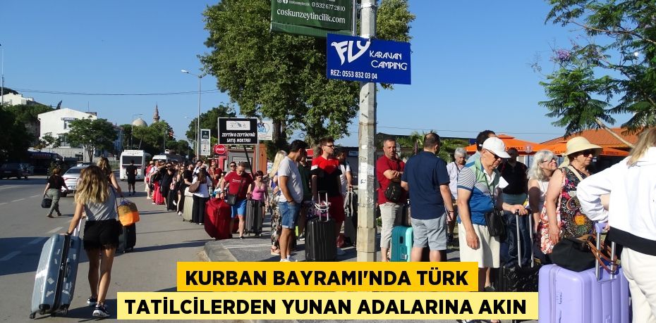 Kurban Bayramı'nda Türk tatilcilerden Yunan adalarına akın
