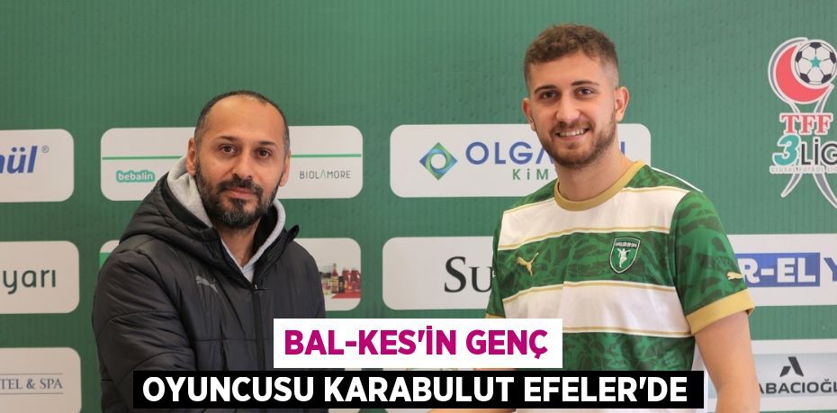 Bal-kes’in genç oyuncusu Karabulut Efeler’de