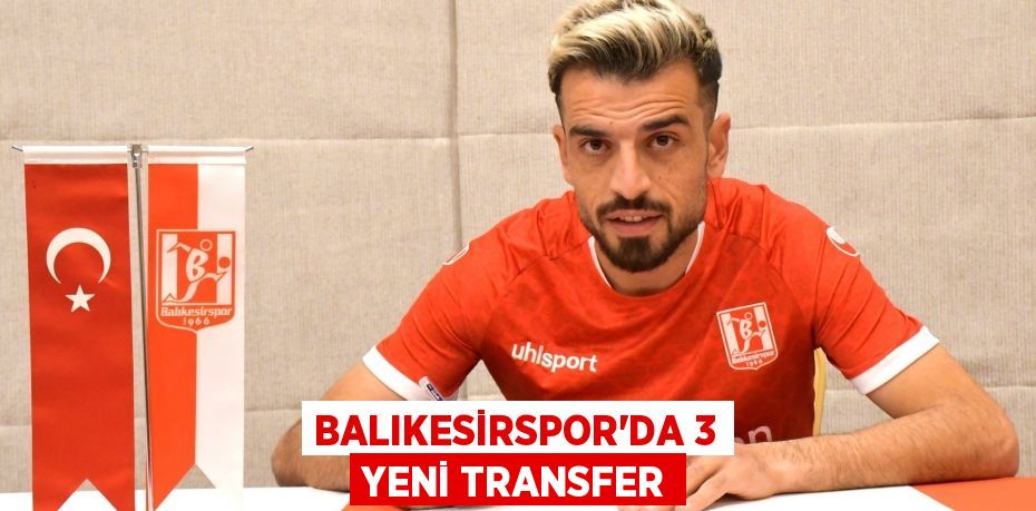 Balıkesirspor’da 3 yeni transfer