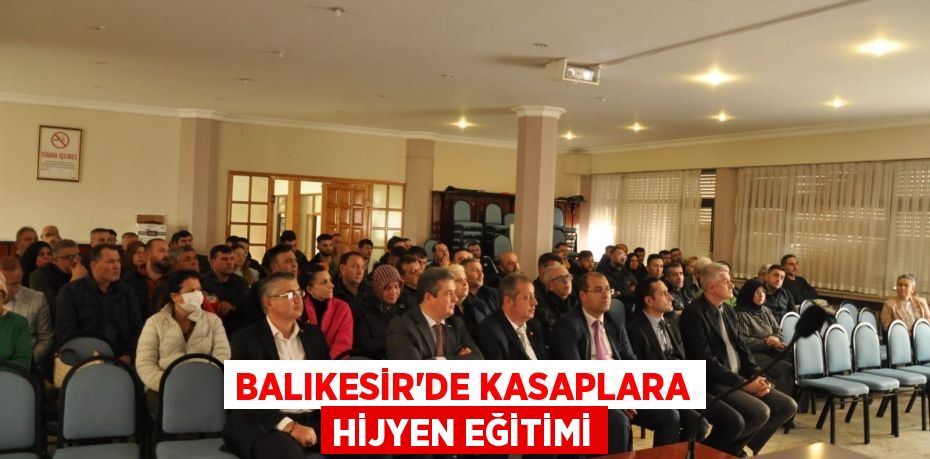 Balıkesir'de Kasaplara hijyen eğitimi