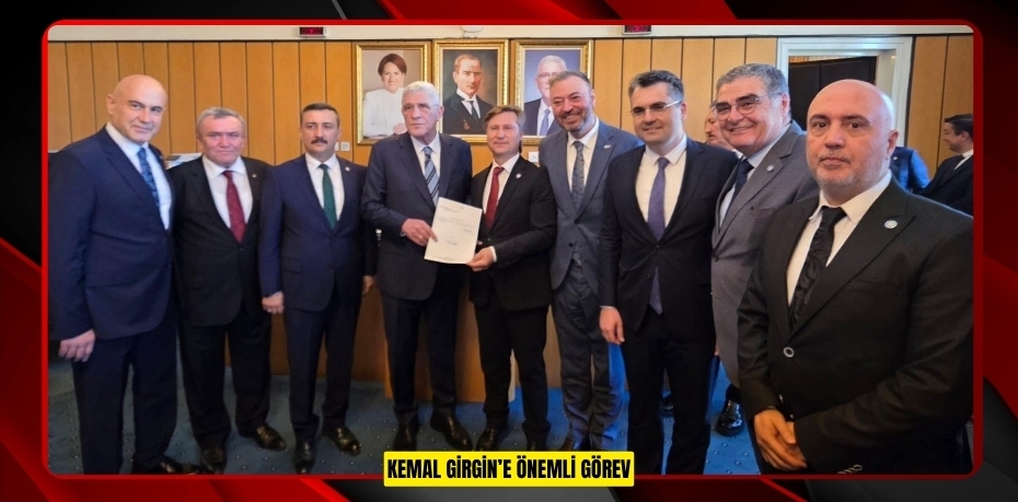 KEMAL GİRGİN’E ÖNEMLİ GÖREV