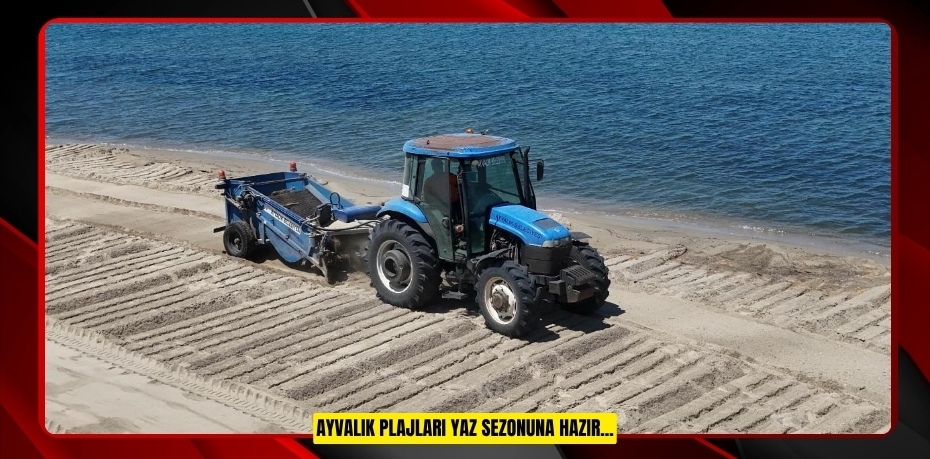 AYVALIK PLAJLARI YAZ SEZONUNA HAZIR...