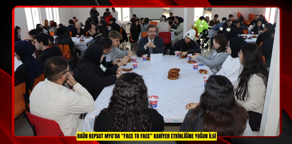 BAÜN KEPSUT MYO’DA “FACE TO FACE” KARİYER ETKİNLİĞİNE YOĞUN İLGİ