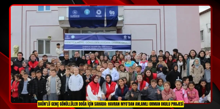 BAÜN’lü Genç Gönüllüler Doğa İçin Sahada: Havran MYO’dan Anlamlı Orman Okulu Projesi