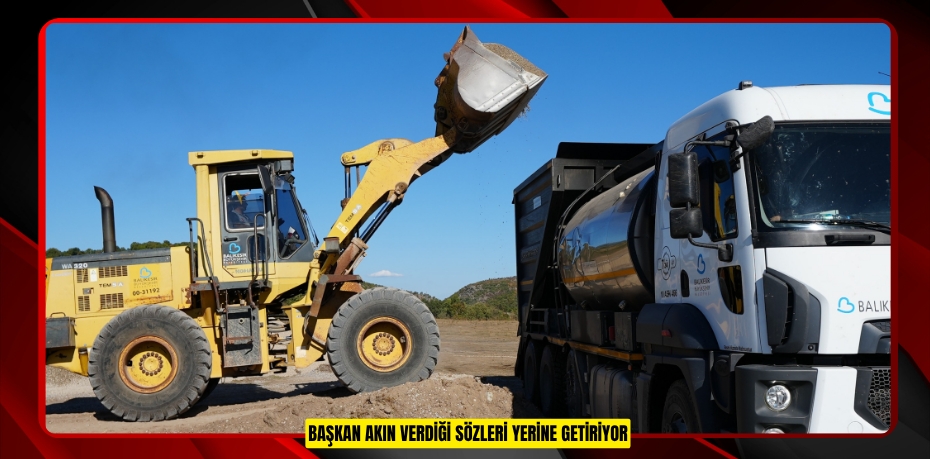 BAŞKAN AKIN VERDİĞİ SÖZLERİ YERİNE GETİRİYOR