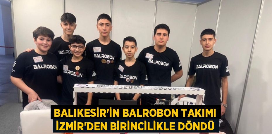 Balıkesir’in Balrobon takımı İzmir’den birincilikle döndü