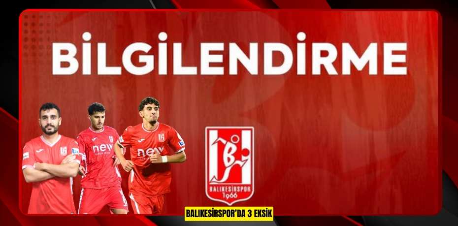 BALIKESİRSPOR’DA 3 EKSİK