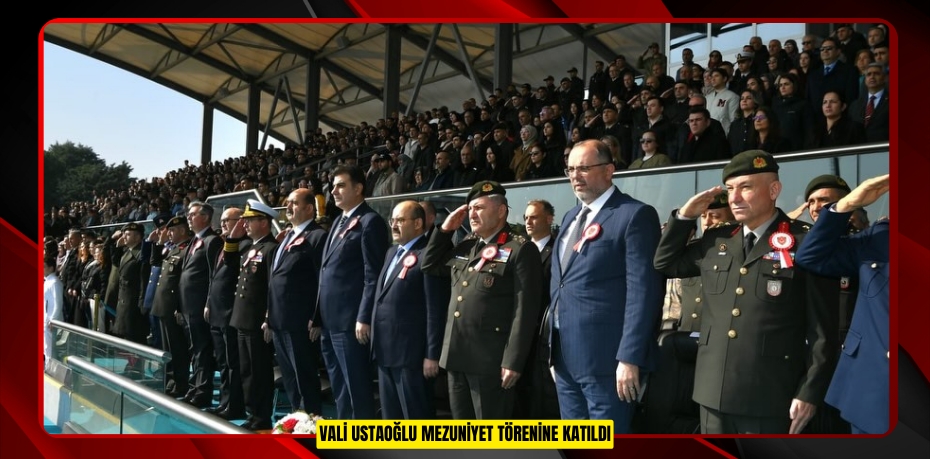VALİ USTAOĞLU MEZUNİYET TÖRENİNE KATILDI