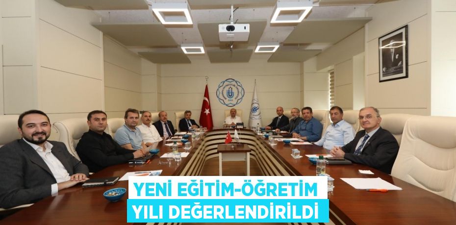 Yeni Eğitim-Öğretim yılı değerlendirildi