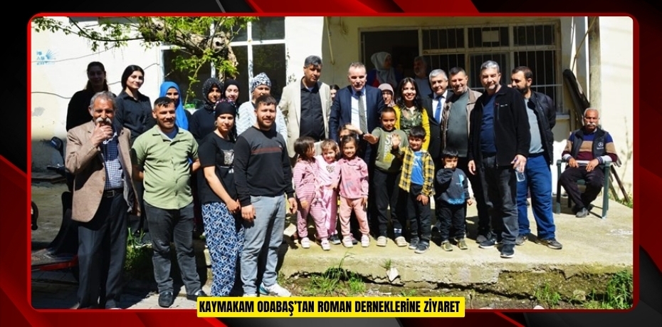 Kaymakam Odabaş’tan roman derneklerine ziyaret  