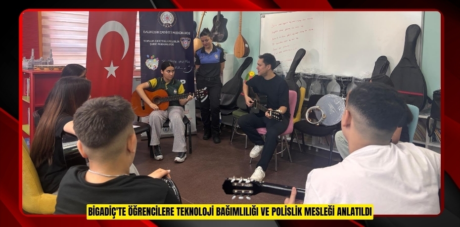 BİGADİÇ'TE ÖĞRENCİLERE TEKNOLOJİ BAĞIMLILIĞI VE POLİSLİK MESLEĞİ ANLATILDI