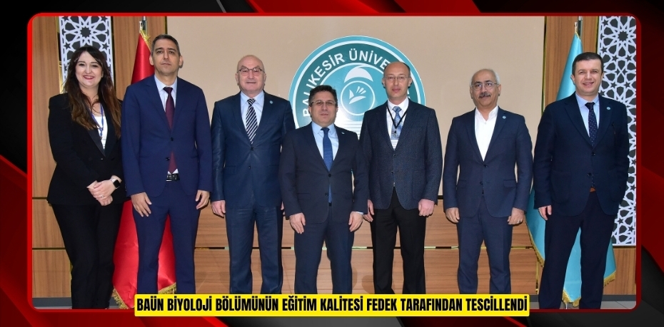BAÜN BİYOLOJİ BÖLÜMÜNÜN EĞİTİM KALİTESİ FEDEK TARAFINDAN TESCİLLENDİ