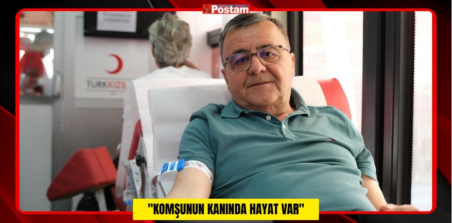 &quot;KOMŞUNUN KANINDA HAYAT VAR&quot;