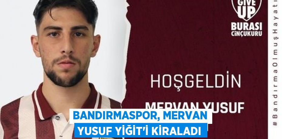 Bandırmaspor, Mervan Yusuf Yiğit'i kiraladı