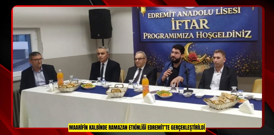 Maarifin Kalbinde Ramazan Etkinliği Edremit’te gerçekleştirildi