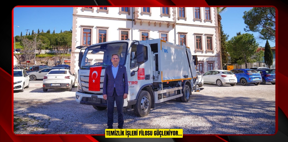 TEMİZLİK İŞLERİ FİLOSU GÜÇLENİYOR…