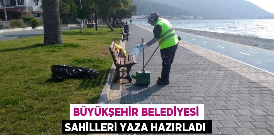Büyükşehir Belediyesi sahilleri yaza hazırladı
