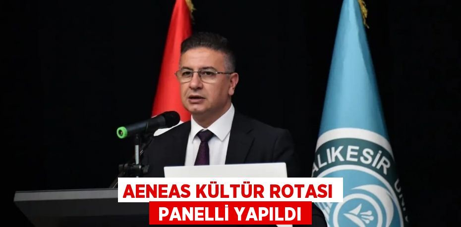 AENEAS KÜLTÜR ROTASI  PANELLİ YAPILDI