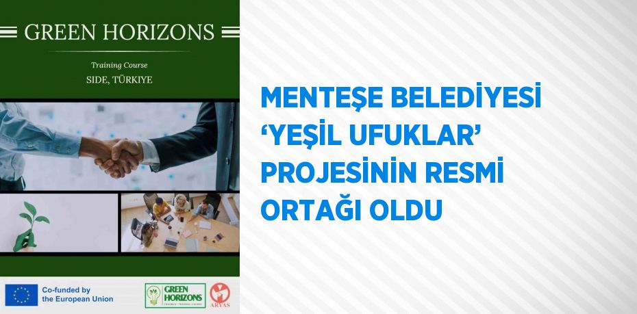 MENTEŞE BELEDİYESİ ‘YEŞİL UFUKLAR’ PROJESİNİN RESMİ ORTAĞI OLDU