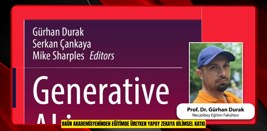 BAÜN Akademisyeninden Eğitimde Üretken Yapay Zekaya Bilimsel Katkı