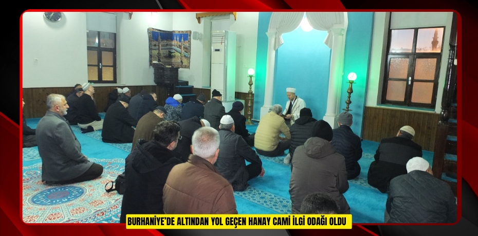 Burhaniye’de altından yol geçen Hanay cami ilgi odağı oldu