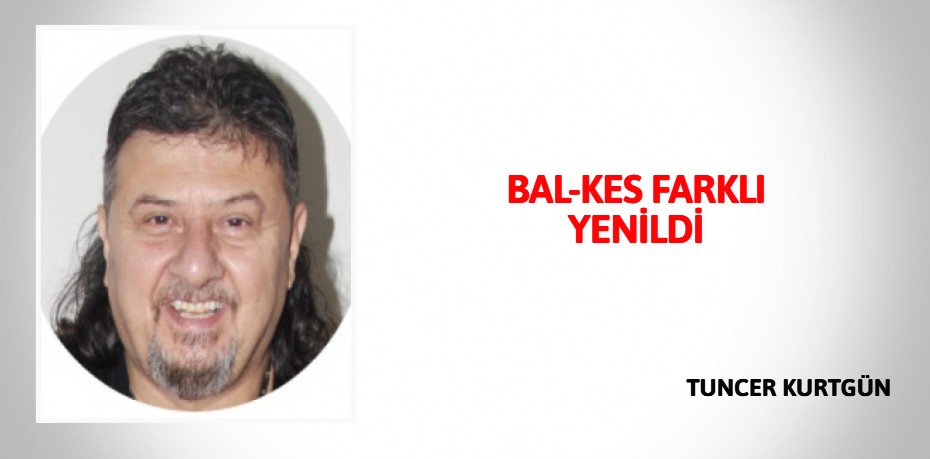 BAL-KES FARKLI YENİLDİ