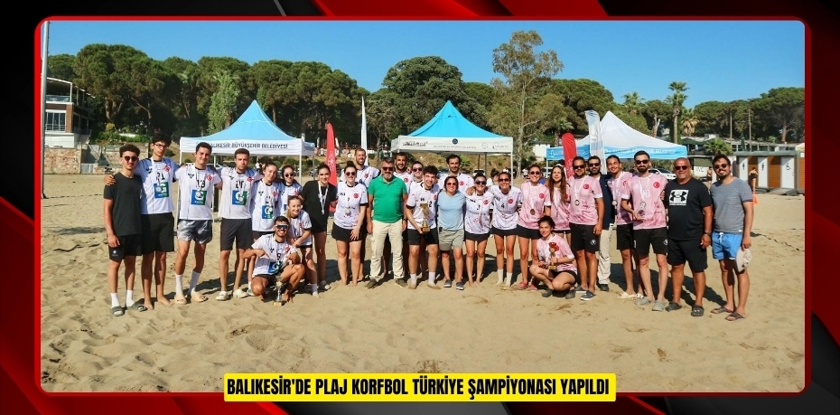 Balıkesir'de Plaj Korfbol Türkiye Şampiyonası yapıldı  