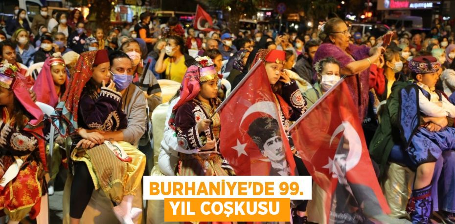 BURHANİYE’DE 99. YIL COŞKUSU