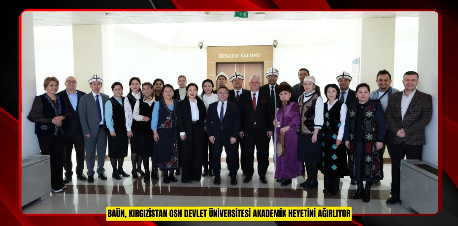 BAÜN, Kırgızistan Osh Devlet Üniversitesi Akademik Heyetini Ağırlıyor