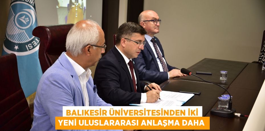 Balıkesir Üniversitesinden İki Yeni Uluslararası Anlaşma Daha