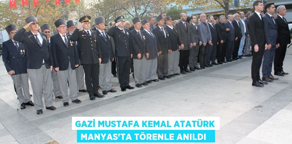 Gazi Mustafa Kemal Atatürk Manyas'ta törenle anıldı  