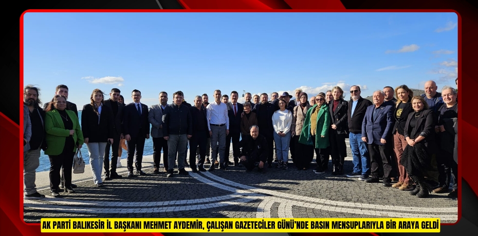 AK PARTİ BALIKESİR İL BAŞKANI MEHMET AYDEMİR, ÇALIŞAN GAZETECİLER GÜNÜ’NDE BASIN MENSUPLARIYLA BİR ARAYA GELDİ