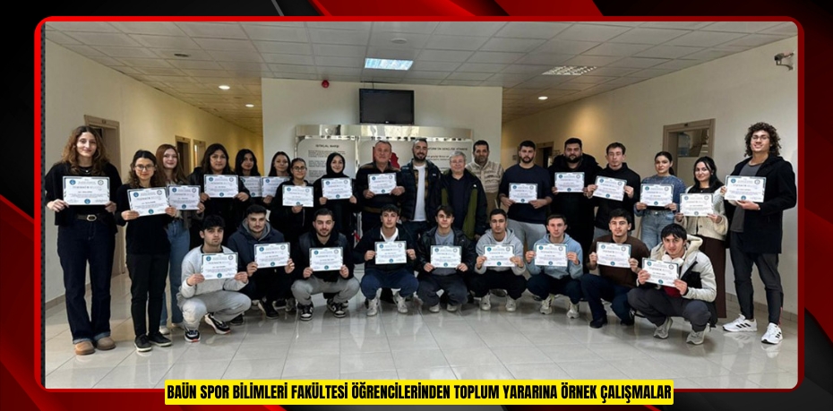 BAÜN SPOR BİLİMLERİ FAKÜLTESİ ÖĞRENCİLERİNDEN TOPLUM YARARINA ÖRNEK ÇALIŞMALAR