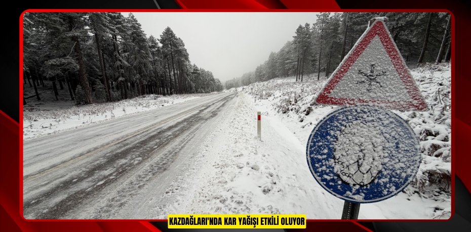 Kazdağları'nda kar yağışı etkili oluyor