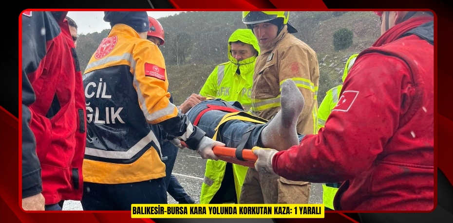 Balıkesir-Bursa kara yolunda korkutan kaza: 1 yaralı