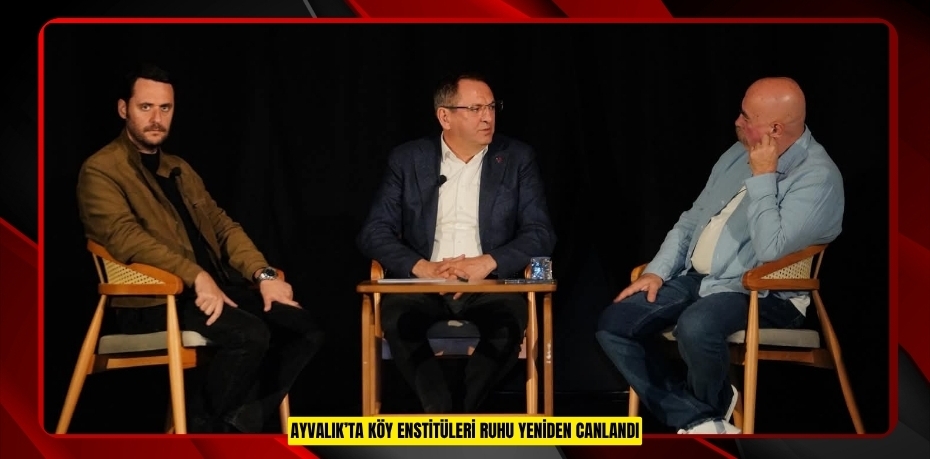 AYVALIK’TA KÖY ENSTİTÜLERİ RUHU YENİDEN CANLANDI