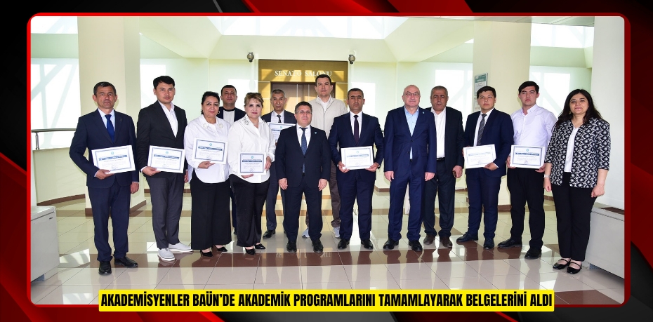 TAŞKENT DEVLET EKONOMİ ÜNİVERSİTESİ AKADEMİSYENLERİ BAÜN’DE AKADEMİK PROGRAMLARINI TAMAMLAYARAK BELGELERİNİ ALDI