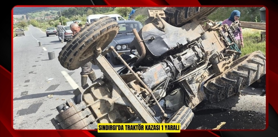 Sındırgı'da traktör kazası: 1 yaralı  