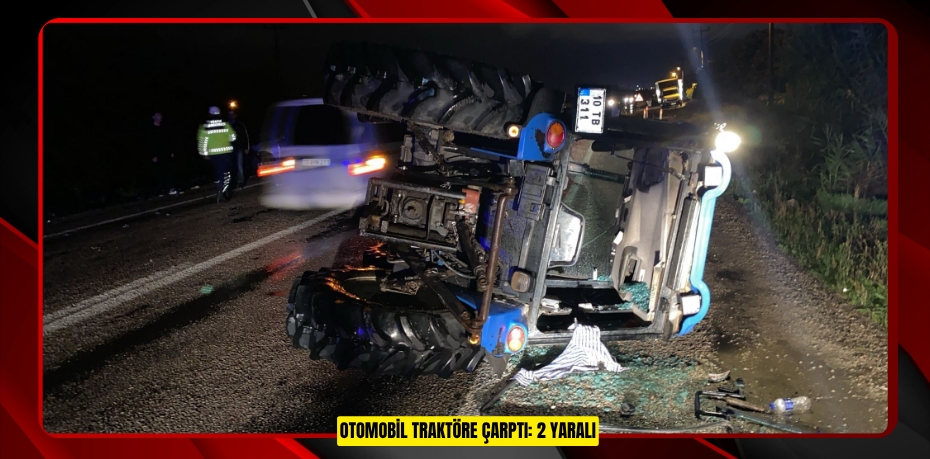 Otomobil traktöre çarptı: 2 yaralı
