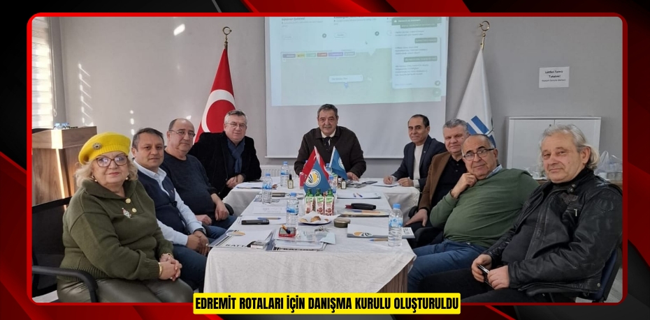 EDREMİT ROTALARI İÇİN DANIŞMA KURULU OLUŞTURULDU