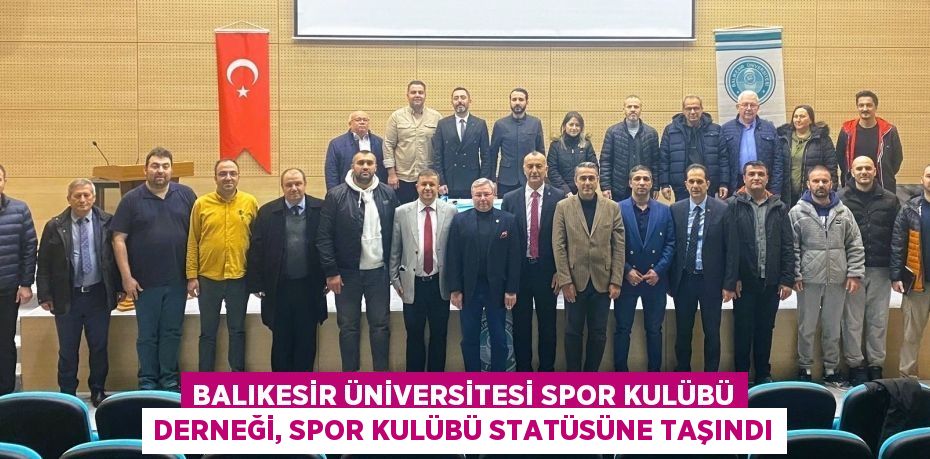Balıkesir Üniversitesi Spor Kulübü Derneği, Spor Kulübü Statüsüne Taşındı