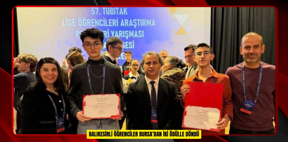Balıkesirli öğrenciler Bursa’dan iki ödülle döndü