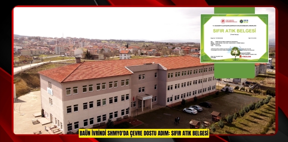 BAÜN İVRİNDİ SHMYO'DA ÇEVRE DOSTU ADIM: SIFIR ATIK BELGESİ